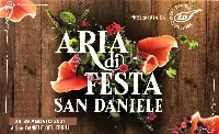 Grazie al Consorzio del prosciutto di San Daniele il 28 e 29 agosto c'è "Aria di festa" a San Daniele del Friuli (Udine) in onore dell'eccellenza italiana