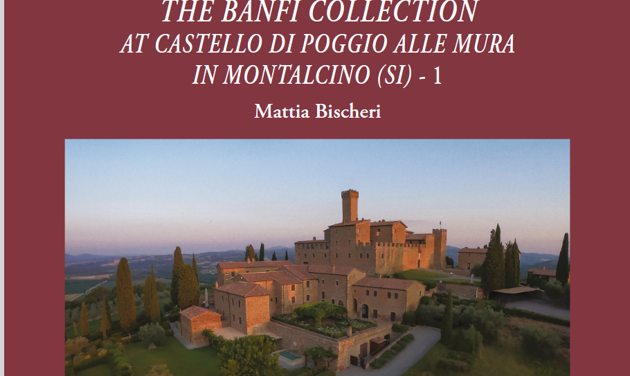 “La Collezione Banfi presso il Castello di Poggio alle Mura a Montalcino (SI)”, a cura di Mattia Bischeri (“L’Erma” di Bretschneider Editore).