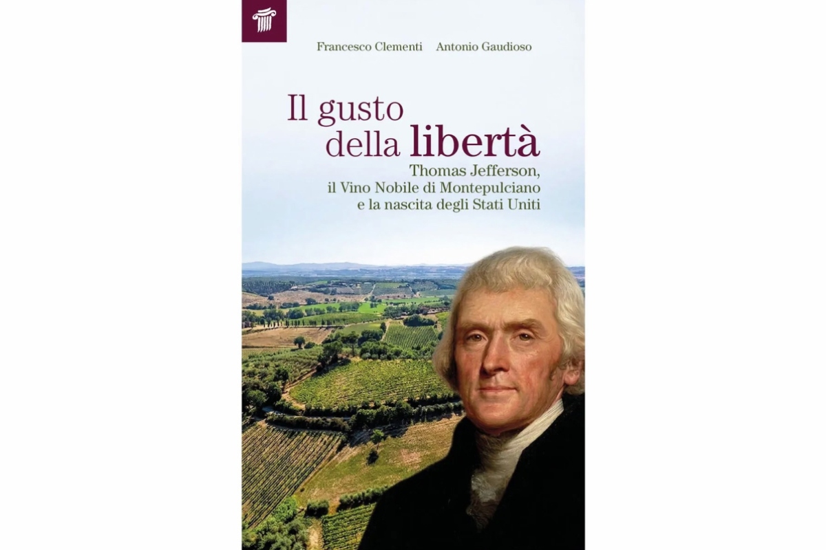 Copertina "Il gusto per la libertà. Thomas Jefferson, il Vino Nobile di Montepulciano e la nascita degli Stati Uniti"