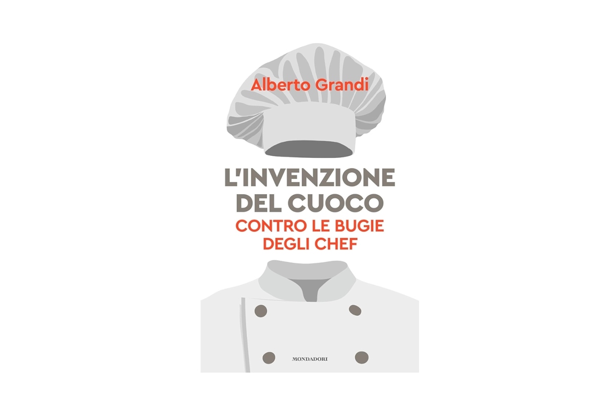 Copertina "L'invenzione del cuoco. Contro le bugie degli chef" di Alberto Grandi (Mondadori)